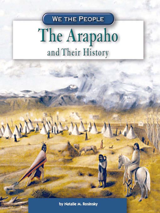 Title details for The Arapaho and Their History by Natalie M. Rosinsky - Available
